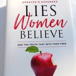 LIES WOMEN BELIEVE AND THE TRUTH THAT SETS THEM FREE - UPDATED AND EXPANDED